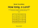 How long, o Lord (2012) f�r gem Chor, Vibraphon, Trangel, Pauken und Orgel Partitur und Stimmen