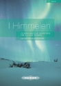 I Himmelen f�r 3-4 hohe Stimmen (SSA(A)) (Frauenchor) z.T. mit Klavier Partitur (dt/orig)
