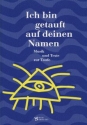 Ich bin getauft auf deinen Namen Musik und Texte zur Taufe f�r Chor (Gemeinde) und Orgel