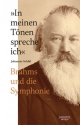 In meinen T�nen spreche ich Johannes Brahms und die Symphonie Hardcover