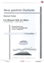 Ins Wasser f�llt ein Stein f�r gem Chor und Instrumentalgruppe oder a cappella Chorpartitur