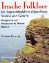 Irische Folklore Band 2 f�r Sopranblockfl�te (Fl�te), Violine und Gitarre (Ba�gitarre und Perkussion ad lib.)