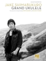 Jake Shimabukuro - Grand Ukulele: for ukulele/tab