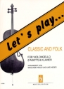 Let's play Classic and Folk f�r Violoncello (Fagott) und Klavier