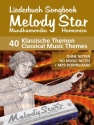 Liederbuch Songbook Melody Star Harmonica - 40 Klassische Themen f�r Mundharmonika (ohne Noten)