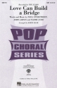 Love Can Build a Bridge for mixed choir and accompaniment choral score