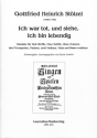 Ich war tot, und siehe, ich bin lebendig f�r Soli (SATB), gem Chor, Oboe d'amore, 3 Trompeten, Pauken, 2 Violinen, Viola und Bc Partitur