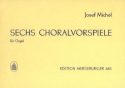 Sechs Choralvorspiele f�r Orgel