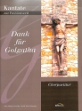 Dank f�r Golgatha  f�r gem Chor, Solisten und Sprecher Chorpartitur