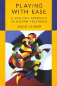 Playing with Ease A Healthy Approach to Guitar Technique   Paperback