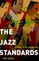 The Jazz Standards A Guide to the Repertoire Gioia, Ted hardback