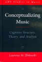 Conceptualizing Music Cognitive structure, theory, and analysis Zbikowski, Lawrence M. hardback