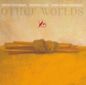 David Friedman / Anthony Cox / Jean-Louis Matinier - Other Worlds