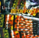 Lukas Ligeti & Beta Foly