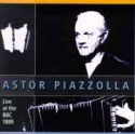 Astor Piazzolla - Live At The BBC 1989