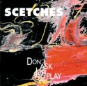 Scetches - Don't Ask Just Play