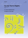 For He That Is Mighty