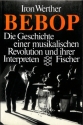 Bepop - Geschichte einer muskalischen Revolution und ihrer