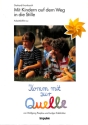 Komm mit zur Quelle - mit Kindern auf dem Weg in die Stille
