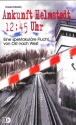 Ankunft Helmstedt 12:45 Uhr - eine spektakul�re Flucht von Ost nach West