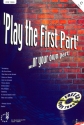 Play the first part or your own part