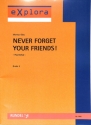 Never Forget Your Friends!