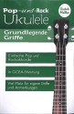 Pop + Rock Ukulele - Grundlegende Griffe