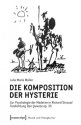 Die Komposition der Hysterie
