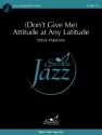 (Don't Give Me) Attitude at Any Latitude