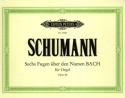 6 Fugen �ber den Namen BACH op.60 f�r Orgel