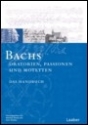 Bach-Handbuch Band 3 Passionen und Motetten