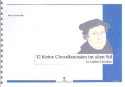 12 kleine Choralfantasien im alten Stil zu Luther-Chor�len f�r Orgel