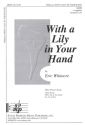 With a Lily in your Hand for mixed chorus a cappella score