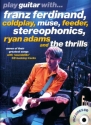 PLAY GUITAR WITH (+CD) FRANZ FERDINAND COLDPLAY MUSE FEEDER STEREAPHONICS RYAN ADAMS AND THE THRILLS