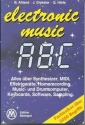 Electronic Music ABC Alles �ber Music- und Drum-Computer, Keyboards, Software, Sampling