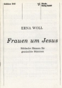 Frauen um Jesus f�r 4-5 gem Stimmen a cappella Chorpartitur