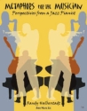 Metaphors for the Musician: Perspectives from a Jazz Pianist