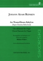 An Wasserfl�ssen Babylon Choralfantasie f�r Orgel