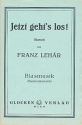 Jetzt gehts los f�r Blasorchester Stimmen