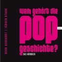 Wem geh�rt die Popgeschichte - Das H�rbuch 6 CD's