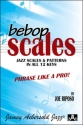 Bebop Scales Jazz Scales and Patterns in all 12 Keys