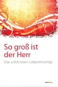 So gro� ist der Herr Melodien/Text/Akkorde Liederbuch
