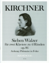 KIRCHNER Sieben Walzer f�r Klavier op. 86 2 Klaviere