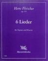 Hans Fleischer 6 Lieder (R. Huch) f�r Sopran und Klavier op. 63 Si-St, Klav