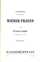 Wiener Frauen - Ouvert�re: f�r Salonorchester Direktion und Stimmen
