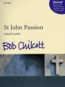 St John Passion for soloists, mixed chorus and small ensemble (organ and cello ad lib) vocal score