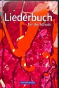 Liederbuch f�r die Schule (allgemeine Ausgabe)  Liederbuch, gebunden