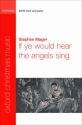 Mager, Stephen If ye would hear the angels sing