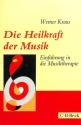 Die Heilkraft der Musik Einf�hrung in die Musiktherapie