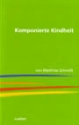 Komponierte Kindheit Geschichte der Klaviermusik von und �ber Kinder